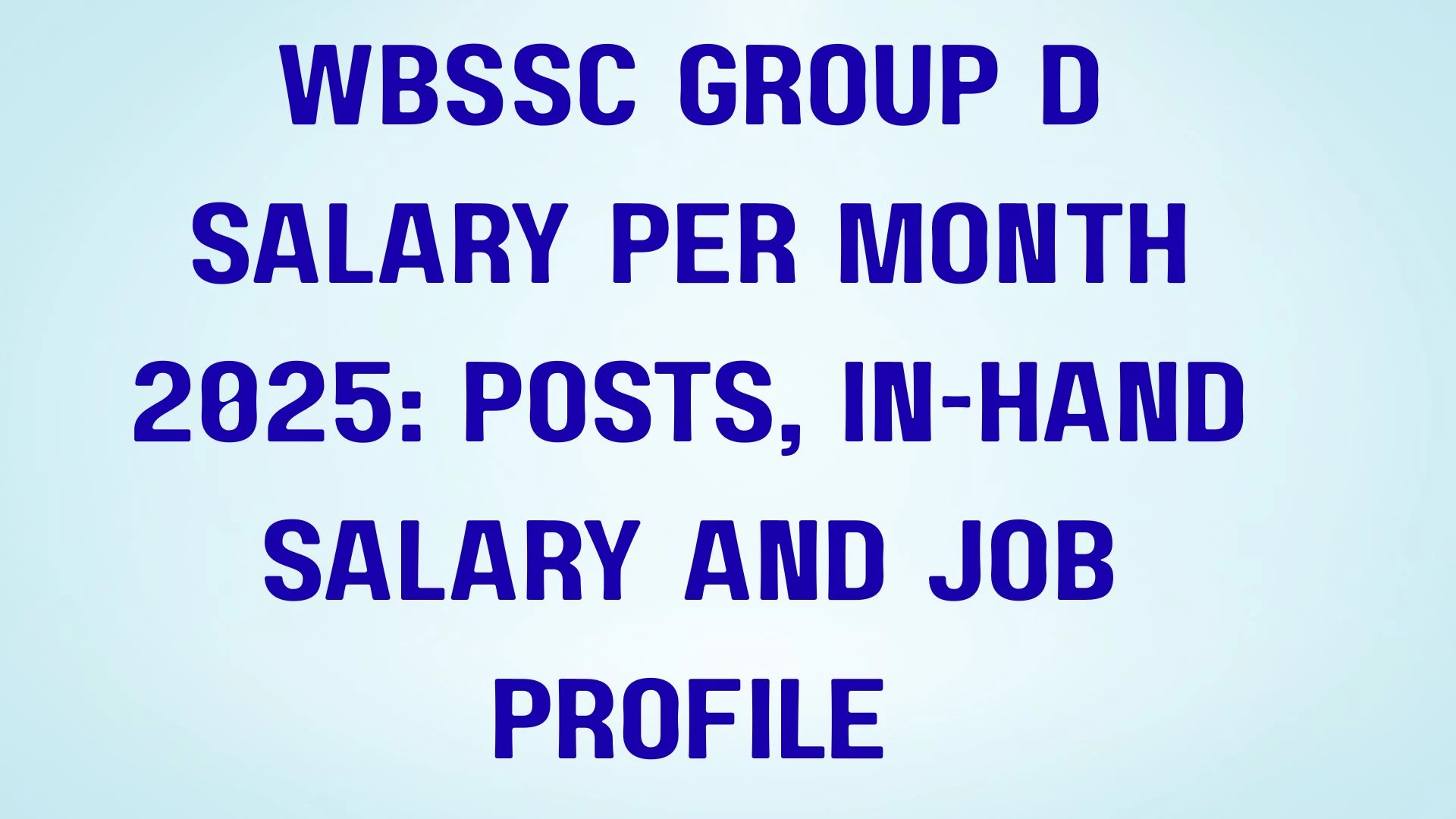 WBSSC Group D Salary Per Month 2025: Posts, In-Hand Salary and Job Profile